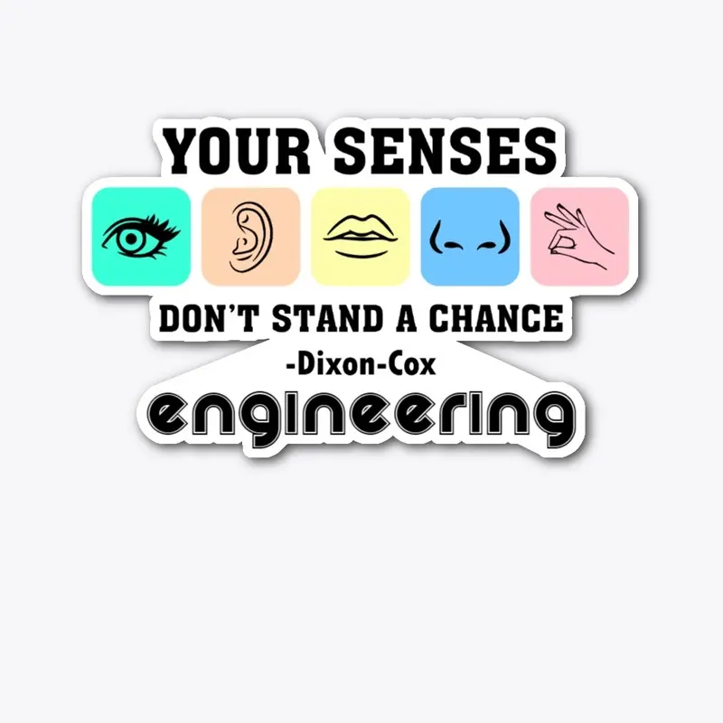 Senses and engineering.